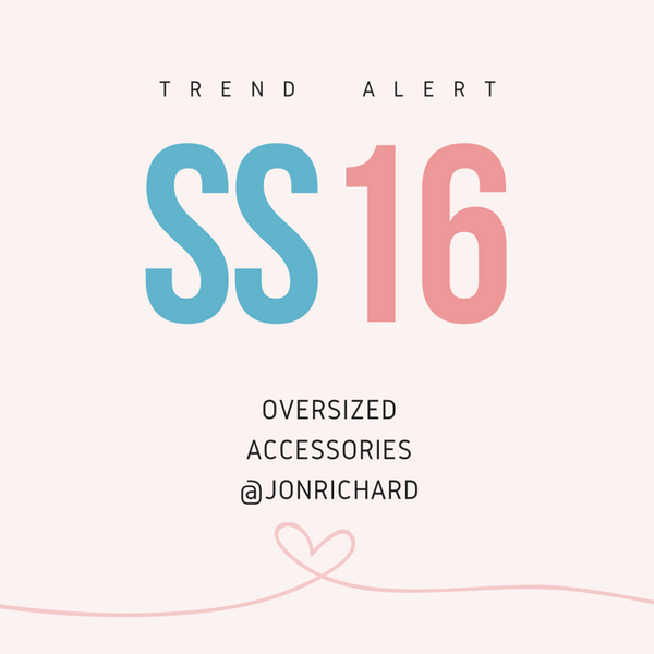 SS16 TREND REPORT: OVERSIZED ACCESSORIES