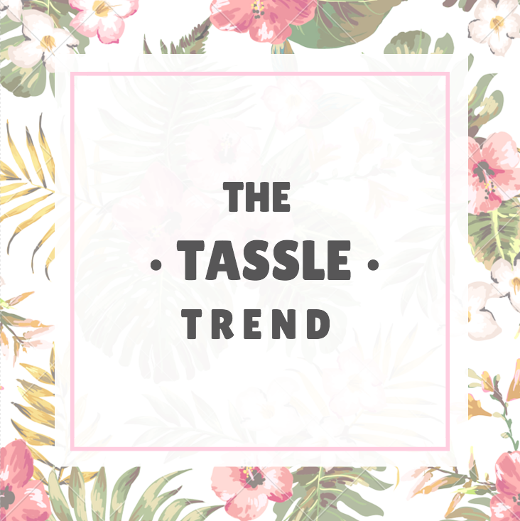Introducing the Tassle Trend