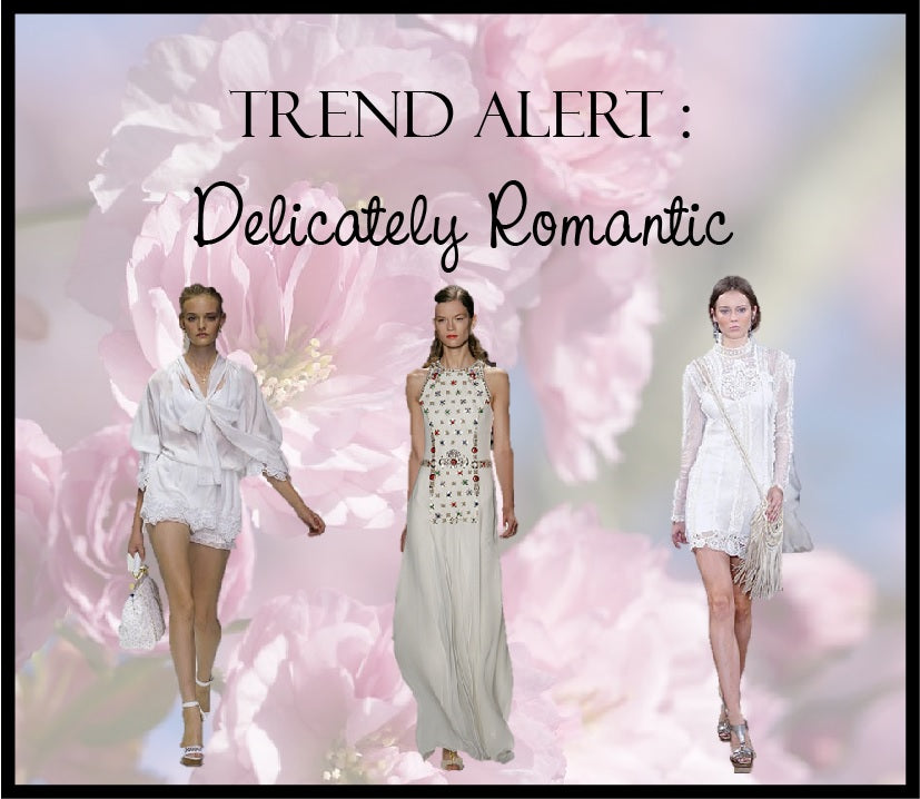 Trend Alert : Delicately Romantic