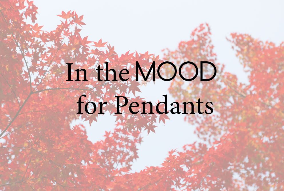 We're in the Mood for Pendants