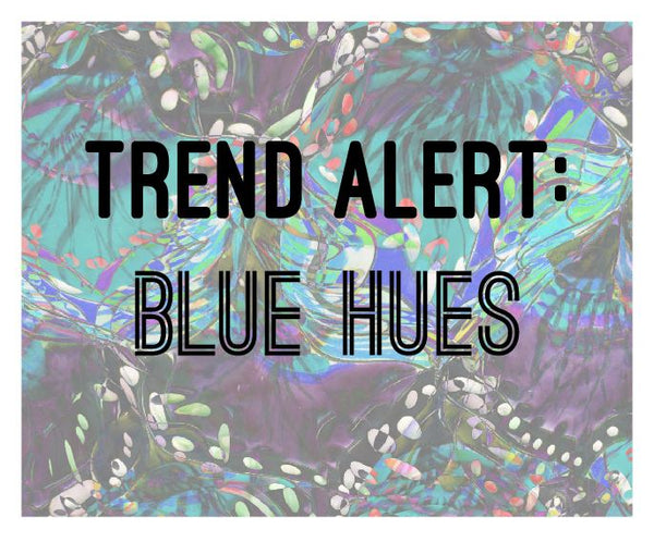 Trend Alert: Blue Hues